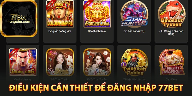 Đăng Nhập 77bet - Thao Tác Truy Cập Trang Chủ Chính Thức 2 Điều kiện cần thiết để đăng nhập 77bet