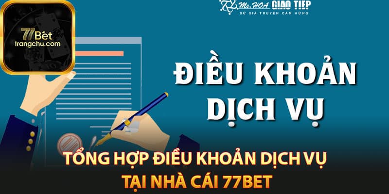 Điều Khoản Dịch Vụ - Quy Định Tham Gia Sân Chơi 77Bet 2 Tổng hợp điều khoản dịch vụ tại nhà cái 77bet